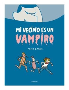 9788419597014 SALLYBOOKS    MI VECINO ES UN VAMPIRO MIGUEL B. NUÑEZ 9788419597014 SALLYBOOKS    MI VECINO ES UN VAMPIRO MIGUEL B. NUÑEZ
