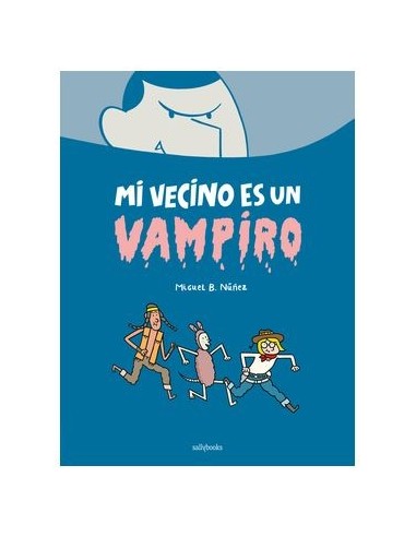 9788419597014 SALLYBOOKS    MI VECINO ES UN VAMPIRO MIGUEL B. NUÑEZ 9788419597014 SALLYBOOKS    MI VECINO ES UN VAMPIRO MIGUEL B. NUÑEZ