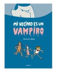 9788419597014 SALLYBOOKS    MI VECINO ES UN VAMPIRO MIGUEL B. NUÑEZ