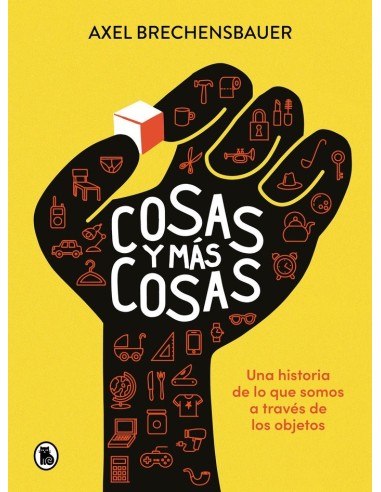 COSAS Y MAS COSAS Una historia de lo que somos a traves de los objetos 9788402428684 COSAS Y MAS COSAS Una historia de lo que somos a traves de los objetos 9788402428684
