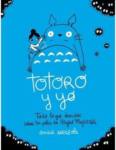 TOTORO Y YO Todo lo que descubri sobre las pelis de Hayao Miyazaki 9788418820724 TOTORO Y YO Todo lo que descubri sobre las pelis de Hayao Miyazaki 9788418820724