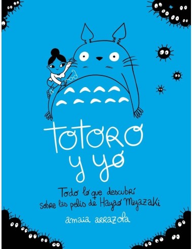 TOTORO Y YO Todo lo que descubri sobre las pelis de Hayao Miyazaki 9788418820724 TOTORO Y YO Todo lo que descubri sobre las pelis de Hayao Miyazaki 9788418820724