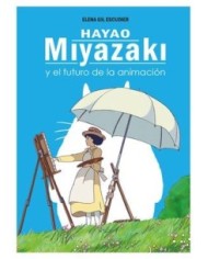 9788419740472 DOLMEN EDICIONES    HAYAO MIYAZAKI Y EL FUTURO DE LA ANIMACION ELENA GIL ESCUDIER
