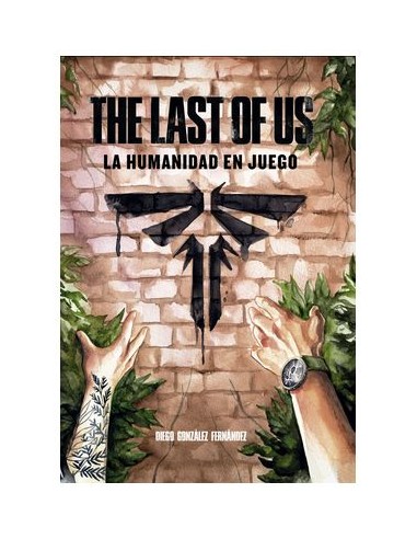 9788419740557 DOLMEN EDICIONES    THE LAST OF US: LA HUMANIDAD EN JUEGO DIEGO GONZALEZ