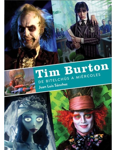 TIM BURTON DE BITELCHUS A MIERCOLES 9788419790156 TIM BURTON DE BITELCHUS A MIERCOLES 9788419790156