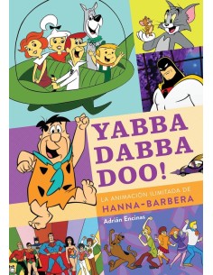 YABBA DABBA DOO LA ANIMACION ILIMITADA DE HANNA BARBERA 9788419790149 YABBA DABBA DOO LA ANIMACION ILIMITADA DE HANNA BARBERA 9788419790149