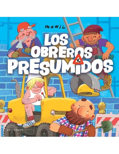 9788467963076  ASTRONAVE    LOS OBREROS PRESUMIDOS MAWIL 9788467963076  ASTRONAVE    LOS OBREROS PRESUMIDOS MAWIL
