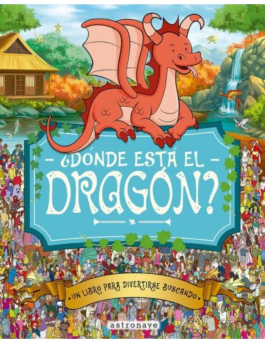 9788467962963  ASTRONAVE    DONDE ESTA EL DRAGON AA,VV 9788467962963  ASTRONAVE    DONDE ESTA EL DRAGON AA,VV
