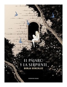 9788419437150 RANDOM HOUSE MONDADORI    EL PAJARO Y LA SERPIENTE BORJA GONZALEZ HOYOS