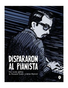 9788419409157 RANDOM HOUSE MONDADORI    DISPARARON AL PIANISTA JAVIER MARISCAL 9788419409157 RANDOM HOUSE MONDADORI    DISPARARON AL PIANISTA JAVIER MARISCAL