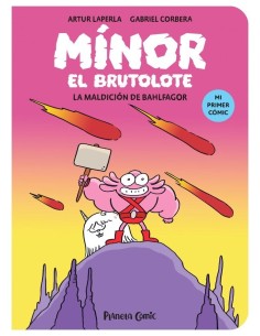 9788411409377  PLANETA COMIC  MINOR EL BRUTOLOTE 1 LA MALDICION DE BAHLFAGOR LAPERLA  ARTUR/CORBERA  GABRIEL 9788411409377  PLANETA COMIC  MINOR EL BRUTOLOTE 1 LA MALDICION DE BAHLFAGOR LAPERLA  ARTUR/CORBERA  GABRIEL