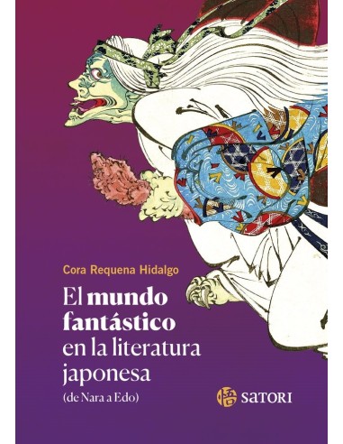 9788419035523 SATORI  MUNDO FANTASTICO EN LA LITERATURA JAPONESA,EL NE
DE NARA A EDO CORA REQUENA HIDALGO 9788419035523 SATORI  MUNDO FANTASTICO EN LA LITERATURA JAPONESA,EL NE
DE NARA A EDO CORA REQUENA HIDALGO
