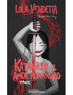 9788411403719  PLANETA COMIC  LOLA VENDETTA KATANAZO AL AMOR ROMANTICO RIBA ROSSY RAQUEL 9788411403719  PLANETA COMIC  LOLA VENDETTA KATANAZO AL AMOR ROMANTICO RIBA ROSSY RAQUEL