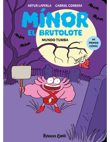 9788411610261  PLANETA COMIC  MINOR EL BRUTOLOTE 3 MUNDO TUMBA LAPERLA ARTUR/CORBERA GABRIEL
