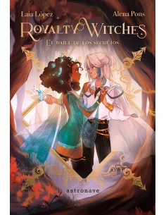 9788467951080,ASTRONAVE,ROYALTY WITCHES 2 EL BAILE DE LOS SECRETOS, Infantil, PONS, ALENA / LOPEZ, LAIA 9788467951080,ASTRONAVE,ROYALTY WITCHES 2 EL BAILE DE LOS SECRETOS, Infantil, PONS, ALENA / LOPEZ, LAIA