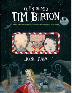 EL UNIVERSO TIM BURTON Viaje ilustrado a la maravillosa fábrica de seres peculiares 9788417858810