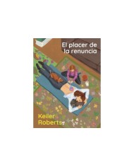 Roberts Keiler EL PLACER DE LA RENUNCIA 9788412645743