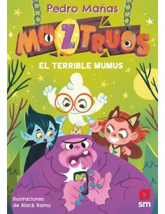 MOZTRUOS 1 EL TERRIBLE MUMUS  9788419102362  PEDRO MAÑAS ROMERO