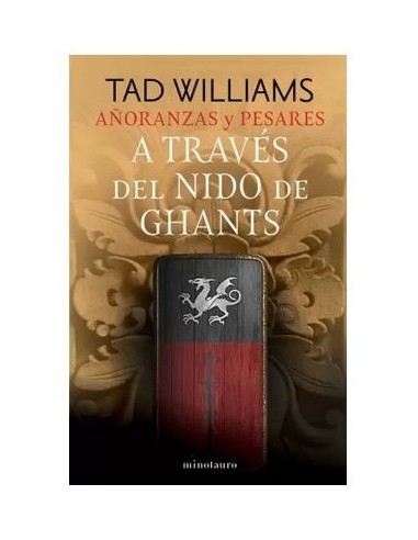 9788445016503,MINOTAURO,AÑORANZAS Y PESARES Nº 03/04 A TRAVES DEL NIDO DE GHANTS, Novela, TAD WILLIAMS 9788445016503,MINOTAURO,AÑORANZAS Y PESARES Nº 03/04 A TRAVES DEL NIDO DE GHANTS, Novela, TAD WILLIAMS