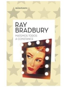 9788445007679,MINOTAURO,MATEMOS TODOS A CONSTANCE (RAY BRADBURY), Narrativa, RAY BRADBURY 9788445007679,MINOTAURO,MATEMOS TODOS A CONSTANCE (RAY BRADBURY), Narrativa, RAY BRADBURY
