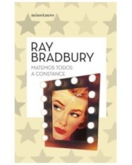 9788445007679,MINOTAURO,MATEMOS TODOS A CONSTANCE (RAY BRADBURY), Narrativa, RAY BRADBURY