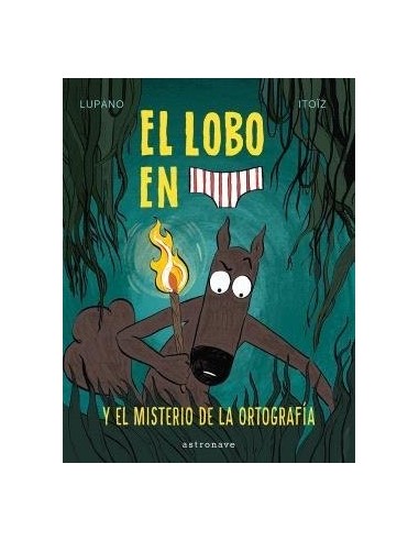 9788467966671 ,ASTRONAVE,EL LOBO EN CALZONCILLOS 8 EL MISTERIO DE LA ORTOGRAFIA, Infantil, LUPANO  WILFRID/ITOØZ  MAYANA 9788467966671 ,ASTRONAVE,EL LOBO EN CALZONCILLOS 8 EL MISTERIO DE LA ORTOGRAFIA, Infantil, LUPANO  WILFRID/ITOØZ  MAYANA