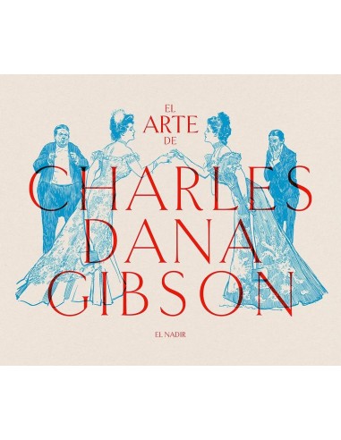 EL ARTE DE CHARLES DANA GIBSON Gibson Charles Dana EL ARTE DE CHARLES DANA GIBSON Gibson Charles Dana