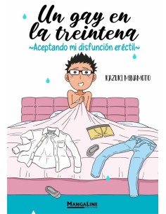 UN GAY EN LA TREINTENA
~Aceptando mi Disfuncion Erectil~,9788419177230,MINAMOTO  KAZUKI,MANGALINE UN GAY EN LA TREINTENA
~Aceptando mi Disfuncion Erectil~,9788419177230,MINAMOTO  KAZUKI,MANGALINE