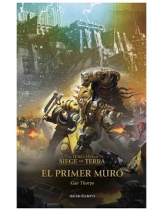 THE HORUS HERESY: SIEGE OF TERRA 03 EL PRIMER MURO,9788445017180,GAV THORPE,MINOTAURO THE HORUS HERESY: SIEGE OF TERRA 03 EL PRIMER MURO,9788445017180,GAV THORPE,MINOTAURO