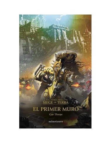 THE HORUS HERESY: SIEGE OF TERRA 03 EL PRIMER MURO,9788445017180,GAV THORPE,MINOTAURO THE HORUS HERESY: SIEGE OF TERRA 03 EL PRIMER MURO,9788445017180,GAV THORPE,MINOTAURO