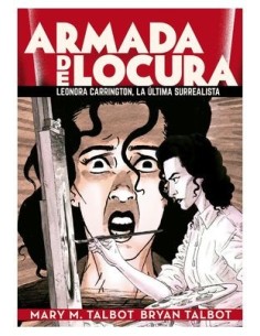 ARMADA DE LOCURA: LEONORA CARRINGTON, LA ULTIMA SURREALISTA,9788418809910,MARY M. TALBOT,LA CUPULA ARMADA DE LOCURA: LEONORA CARRINGTON, LA ULTIMA SURREALISTA,9788418809910,MARY M. TALBOT,LA CUPULA