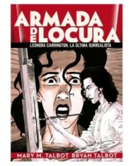 ARMADA DE LOCURA: LEONORA CARRINGTON, LA ULTIMA SURREALISTA,9788418809910,MARY M. TALBOT,LA CUPULA