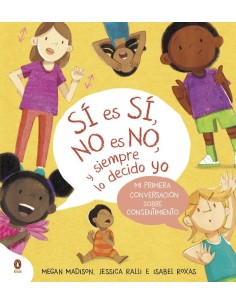 SI ES SI NO ES NO Y SIEMPRE LO DECIDO YO
Mi primera conversacion sobre consentimiento,9788419511799,MEGAN MADISON,PENGUIN KIDS SI ES SI NO ES NO Y SIEMPRE LO DECIDO YO
Mi primera conversacion sobre consentimiento,9788419511799,MEGAN MADISON,PENGUIN KIDS