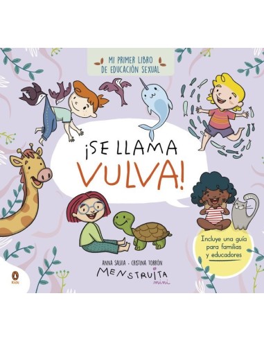 SE LLAMA VULVA
Mi primer libro de educacion sexual,9788419511102,ANNA SALVIA,PENGUIN KIDS SE LLAMA VULVA
Mi primer libro de educacion sexual,9788419511102,ANNA SALVIA,PENGUIN KIDS