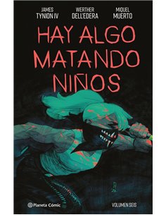 HAY ALGO MATANDO NIÑOS 6,9788411611114 ,TYNION IV  JAMES/DELL'EDERA  WERTHER/MUE,PLANETA COMIC