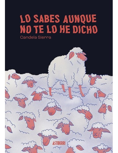 LO SABES AUNQUE NO TE LO HE DICHO,9788419670571,SIERRA CANDELA,ASTIBERRI LO SABES AUNQUE NO TE LO HE DICHO,9788419670571,SIERRA CANDELA,ASTIBERRI