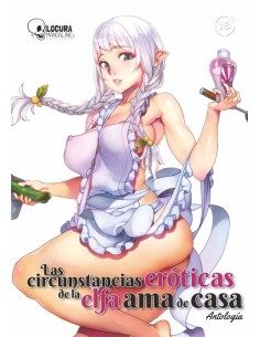 CIRCUNSTANCIAS EROTICAS DE LA ELFA AMA DE CASA,9786289561326,Antologia,LOCURA MANGALINE EDICIONES CIRCUNSTANCIAS EROTICAS DE LA ELFA AMA DE CASA,9786289561326,Antologia,LOCURA MANGALINE EDICIONES