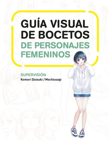 GUIA VISUAL DE BOCETOS DE PERSONAJES FEMENINOS,9788467966503 ,DAISUKI KOMORI/MOCHIUSAGI,NORMA