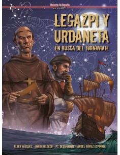 Legazpi y Urdaneta,9788412810141,Álber Vázquez, Iñaki Holgado, Pc Delafuente, Ángel Gómez,CASCABORRA
