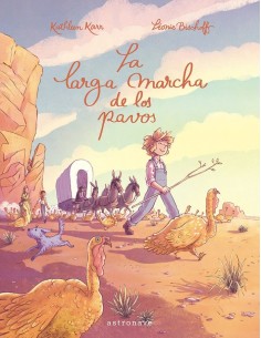 LA LARGA MARCHA DE LOS PAVOS,9788467967616,LEONIE BISCHOFF / KATHLEEN KARR,ASTRONAVE LA LARGA MARCHA DE LOS PAVOS,9788467967616,LEONIE BISCHOFF / KATHLEEN KARR,ASTRONAVE