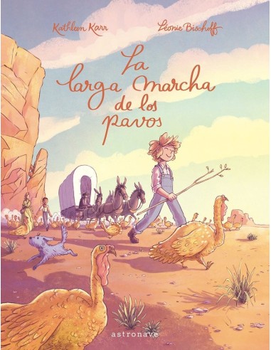 LA LARGA MARCHA DE LOS PAVOS,9788467967616,LEONIE BISCHOFF / KATHLEEN KARR,ASTRONAVE LA LARGA MARCHA DE LOS PAVOS,9788467967616,LEONIE BISCHOFF / KATHLEEN KARR,ASTRONAVE