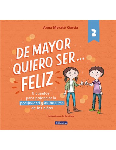 DE MAYOR QUIERO SER FELIZ 2
6 cuentos cortos para potenciar la positividad y autoestima de los niños,9788448852016,ALBA CARRERE