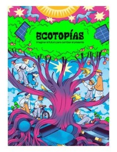 ECOTOPIAS. IMAGINAR EL FUTURO PARA CAMBIAR EL PRESENTE,9788419670595,VARIOS AUTORES,ASTIBERRI EDICIONES ECOTOPIAS. IMAGINAR EL FUTURO PARA CAMBIAR EL PRESENTE,9788419670595,VARIOS AUTORES,ASTIBERRI EDICIONES