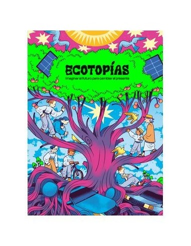 ECOTOPIAS. IMAGINAR EL FUTURO PARA CAMBIAR EL PRESENTE,9788419670595,VARIOS AUTORES,ASTIBERRI EDICIONES