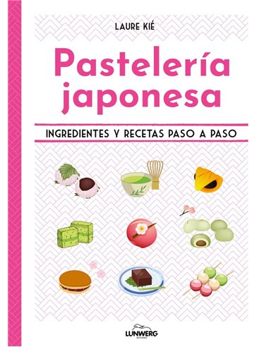 PASTELERIA JAPONESA
Ingredientes y recetas paso a paso,9788419875426,LAURE KIE,LUNWERG