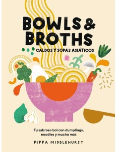 BOWLS & BROTHS
Tu sabroso bol con dumplings, noodles, y mucho mas,9788419043054,MIDDLEHURST  PIPPA,ABRIL BOWLS & BROTHS
Tu sabroso bol con dumplings, noodles, y mucho mas,9788419043054,MIDDLEHURST  PIPPA,ABRIL