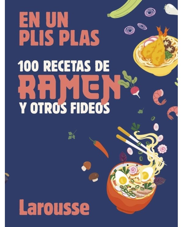 100 RECETAS DE RAMEN Y OTROS FIDEOS
En un plis plas,9788419739803,LAROUSSE,ABRIL
