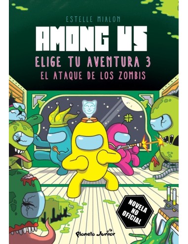 AMONG US ELIGE TU AVENTURA 3
El ataque de los zombis,9788408285373,ESTELLE MIALON,PLANETA JUNIOR AMONG US ELIGE TU AVENTURA 3
El ataque de los zombis,9788408285373,ESTELLE MIALON,PLANETA JUNIOR