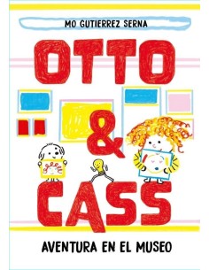 OTTO & CASS
AVENTURA EN EL MUSEO,9788412820010,GUTIERREZ SERNA  MONICA,LIBRE ALBEDRIO