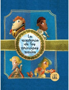 LA ACADEMIA DE LOS PRÍNCIPES AZULES,9788412733013,Álvarez Lata Irene,LATA DE SAL LA ACADEMIA DE LOS PRÍNCIPES AZULES,9788412733013,Álvarez Lata Irene,LATA DE SAL